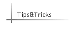 Tips&Tricks